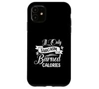 Si Seulement Le Sarcasme brûlait des Calories, Humour Sarcastique Coque pour iPhone 11