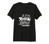 Si Seulement Le Sarcasme brûlait des Calories, Humour Sarcastique T-Shirt Haut de Gamme