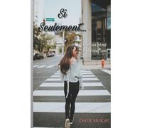 Si Seulement - Oser Ses Choix À Dix-Sept Ans