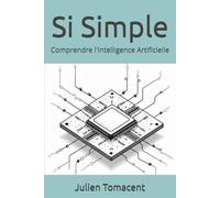 Si Simple: Comprendre l'Intelligence Artificielle