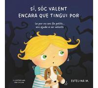 Sí, sóc valent encara que tingui por: La por no ens fa petits… ens ajuda a ser valents