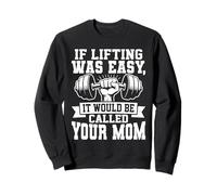 Si soulever était Facile, il s'appellerait Votre Maman Sweatshirt