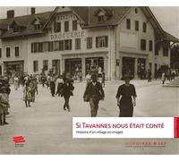 Si Tavannes nous était conté Histoire d'un village en images - MEMOIRES D'ICI - Alphil - broché - Essai