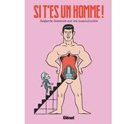 Si T'es Un Homme ! - Regards Dessinés Sur Les Masculinités