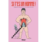 Si t'es un homme !: Regards dessinés sur les masculinités