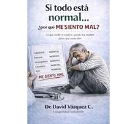 Si todo está normal porqué me siento mal: Lo que nadie te explica cuando "todo sale bien"