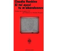 Si toi aussi tu m'abandonnes Claudia Rankine (Auteur), Maïtreyi Pesquès (Traduction), Nicolas Pesquès (Traduction)
