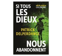 Si Tous Les Dieux Nous Abandonnent