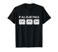 Si tout échoue, Ctrl Alt Del Funny Nerd Joke T-Shirt