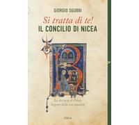 Si tratta di te! Il Concilio di Nicea. La divinità di Cristo sorgente della tua umanità