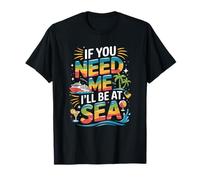 Si tu as Besoin de Moi, Je Serai à Sea Cruise Vibes T-Shirt