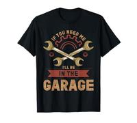 Si tu as besoin de moi, je serai dans le garage, mécanicien automobile T-Shirt