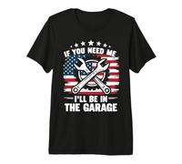 Si tu as Besoin de Moi, Je Serai dans Le Garage Mechanic Patriotic T-Shirt Haut de Gamme