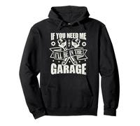Si tu as Besoin de Moi, Je Serai dans Le Garage Sweat à Capuche