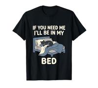 Si tu as Besoin de Moi, Je Serai dans Mon lit pour Un Chat drôle et Paresseux Qui Aime Faire la Sieste T-Shirt