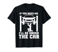Si tu as besoin de moi, je serai sous le garage, mécanicien, car Guy T-Shirt