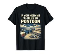 Si tu as Besoin de Moi, Je Serai sur Mon Ponton, drôle de Retraite T-Shirt