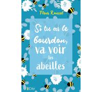 Si tu as le bourdon, va voir les abeilles - Fleur Roussel - City - broché - Roman
