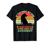 Si tu blesses Mon Chien, Je Peux Faire Passer ta Mort pour Un Accident T-Shirt