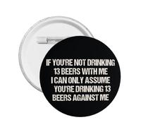 Si tu bois 13 bières avec moi, badge/broche en métal décoratif