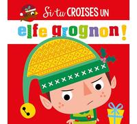 Si tu croises un elfe grognon !