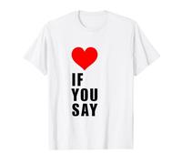 Si tu dis drôle, j'aime, cœur, couleur rouge, pour « L'amour de toi » T-Shirt