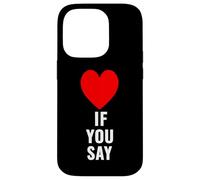 Si tu dis Que J'aime Heart Red, Je t'aime, C'est drôle de dire « Amoureux » Coque pour iPhone 14 Pro
