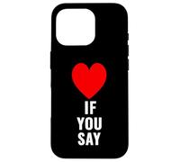 Si tu dis Que J'aime Heart Red, Je t'aime, C'est drôle de dire « Amoureux » Coque pour iPhone 16 Pro
