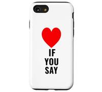 Si tu dis Que J'aime Heart Red, Je t'aime, C'est drôle de dire « Amoureux » Coque pour iPhone SE (2020) / 7/8