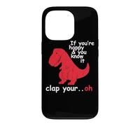 Si tu ES Heureuse et Que tu Le Sais, applaudit à Ton Super drôle Trex Dino Coque pour iPhone 13 Pro