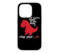 Si tu ES Heureuse et Que tu Le Sais, applaudit à Ton Super drôle Trex Dino Coque pour iPhone 14 Pro
