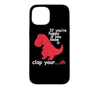 Si tu ES Heureuse et Que tu Le Sais, applaudit à Ton Super drôle Trex Dino Coque pour iPhone 15