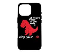 Si tu ES Heureuse et Que tu Le Sais, applaudit à Ton Super drôle Trex Dino Coque pour iPhone 16 Pro