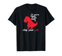 Si tu ES Heureuse et Que tu Le Sais, applaudit à Ton Super drôle Trex Dino T-Shirt Graphique avec Valeur