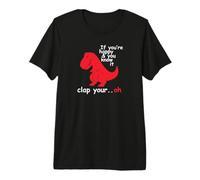 Si tu ES Heureuse et Que tu Le Sais, applaudit à Ton Super drôle Trex Dino T-Shirt Haut de Gamme