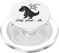 Si tu ES Heureux et Que tu Le Sais, Tape Ton Oh - Funny Trex PopSockets PopGrip pour MagSafe
