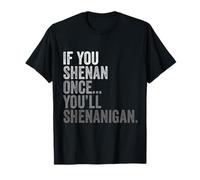 Si tu ES Shenan Une Fois, tu seras Shenanigan - Laisse-Les Shenan T-Shirt