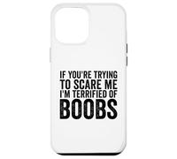 Si tu essaies de m'effrayer, J'Ai Peur des Seins pour Hommes drôles Coque pour iPhone 12 Pro Max