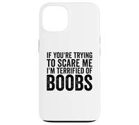 Si tu essaies de m'effrayer, J'Ai Peur des Seins pour Hommes drôles Coque pour iPhone 13