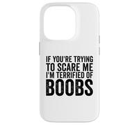 Si tu essaies de m'effrayer, J'Ai Peur des Seins pour Hommes drôles Coque pour iPhone 14 Pro