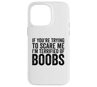 Si tu essaies de m'effrayer, J'Ai Peur des Seins pour Hommes drôles Coque pour iPhone 14 Pro Max