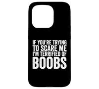 Si tu essaies de m'effrayer, J'Ai Peur des Seins pour Hommes drôles Coque pour iPhone 15 Pro