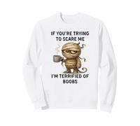 Si tu essaies de m'effrayer, J'Ai Peur des Seins Sweatshirt