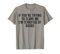 Si tu essaies de m'effrayer, J'Ai Peur des Seins T-Shirt