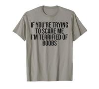 Si tu essaies de m'effrayer, J'Ai Peur des Seins T-Shirt