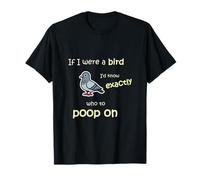 Si tu étais Un Oiseau - Design Humoristique Sarcastique T-Shirt