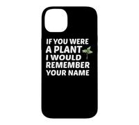 Si tu étais Une Plante, Je me souviendrais de Ton nom Coque pour iPhone 14 Plus