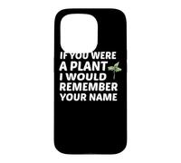 Si tu étais Une Plante, Je me souviendrais de Ton nom Coque pour iPhone 15 Pro