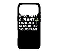 Si tu étais Une Plante, Je me souviendrais de Ton nom Coque pour iPhone 17 Pro Max