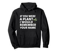 Si tu étais Une Plante, Je me souviendrais de Ton nom Sweat à Capuche